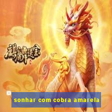 sonhar com cobra amarela